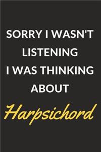 Sorry I Wasn't Listening I Was Thinking About Harpsichord
