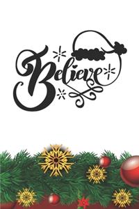 Believe Notebook: Christmas Gifts - Blank Believe Notebook / Journal Gift ( 6 x 9 - 110 blank pages )