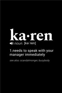 Karen (noun. [ke'ren] 1. needs to speak with your manager immediately (see also