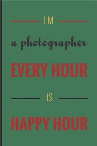 I m a photographer every hour is happy hour