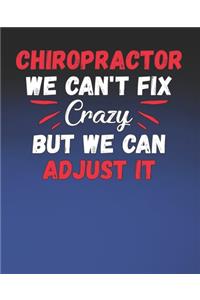 Chiropractor We Can't Fix Crazy, But We Can Adjust It