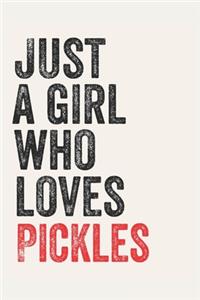 Just A Girl Who Loves Pickles for Pickles lovers Pickles Gifts A beautiful: Lined Notebook / Journal Gift,, 120 Pages, 6 x 9 inches, Personal Diary, Pickles Obsessed, Pickles Hobby, Pickles Lover, Personalized Journal, Custo