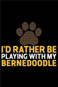 I'd Rather Be Playing with My Bernedoodle