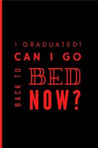 I graduated! Can I go back to bed now?: Lined Notebook Journal With Date Selection, 120 pages, A5 sized