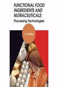 Functional Food Ingredients and Nutraceuticals: Processing Technologies