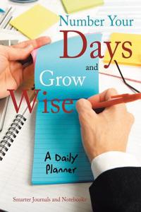 Number Your Days and Grow Wise - A Daily Planner