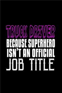 Truck driver because superhero isn't an official job title