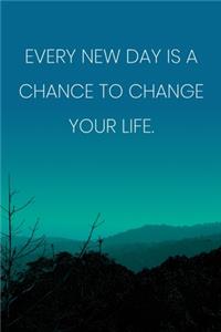 Inspirational Quote Notebook - 'Every New Day Is A Chance To Change Your Life.' - Inspirational Journal to Write in