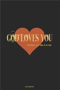 GOD LOVES YOU whether you like it or not NOTEBOOK