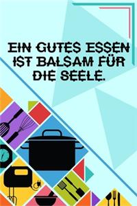 Ein gutes Essen ist Balsam für die Seele