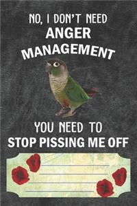 No I Don't Need Anger Management You Need To Stop Pissing Me Off Notebook Journal