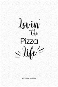 Lovin The Pizza Life