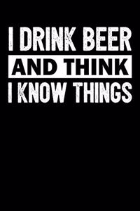 I Drink Beer and Think I Know Things