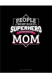 People Who Don't Believe In Superheroes Just Need To Meet This Mom