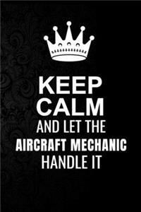 Keep Calm and Let the Aircraft mechanic Handle It
