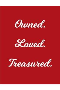 Owned. Loved. Treasured.