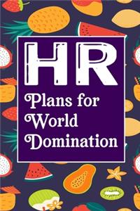 HR Plans For World Domination