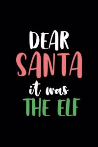 Dear Santa it was The Elf