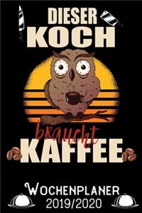 Dieser Koch braucht Kaffee - Wochenplaner 2019 - 2020