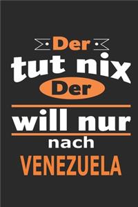 Der tut nix Der will nur nach Venezuela