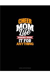 Cheer Mom Life Wouldn't Trade It For Anything