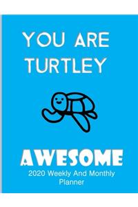 You Are Turtley Awesome 2020 Weekly And Monthly Planner