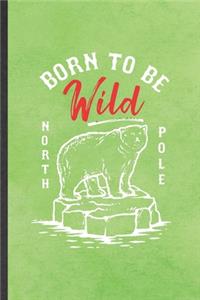 Born to Be Wild North Pole