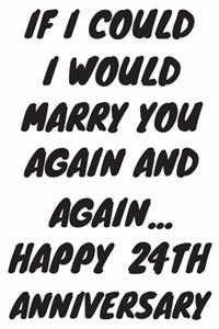 If I Could I Would Marry You Again And Again... Happy 24th Anniversary