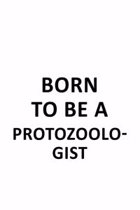 Born To Be A Protozoologist