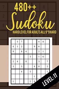 Sudoku: Hard Level for Adults All 9*9 Hard 480++ Sudoku level: 11 - Sudoku Puzzle Books - Sudoku Puzzle Books Hard - Large Print Sudoku Puzzle Books For Adu