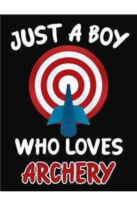 Just a Boy Who Loves Archery: Journal / Notebook Gift For Boys, Blank Lined 109 Pages, Archery Lovers perfect Christmas & Birthday Or Any Occasion