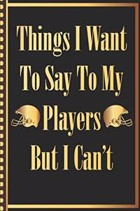 Things I Want to Say to my Players But I Can't