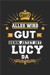 Alles wird gut denn jetzt ist Lucy da