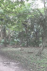 What's your happy space...