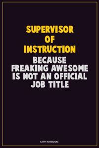Supervisor of Instruction, Because Freaking Awesome Is Not An Official Job Title