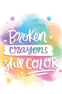 Broken Crayons Still Color