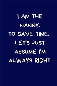 I Am The Nanny. To Save Time, Let's Just Assume I'm Always Right