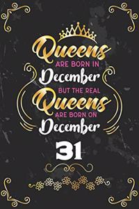 Queens Are Born In December But The Real Queens Are Born On December 31