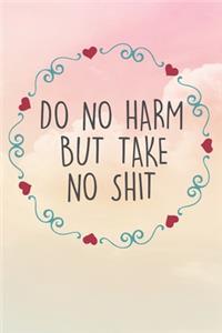 Do No Harm But Take No Shit