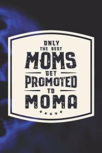 Only The Best Moms Get Promoted To Moma