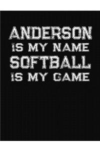 Anderson Is My Name Softball Is My Game