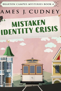 Mistaken Identity Crisis (Braxton Campus Mysteries Book 4)