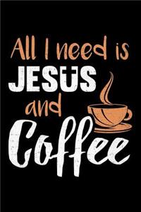 All I Need Is Jesus And Coffee