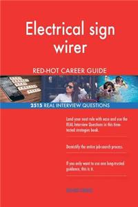 Electrical sign wirer RED-HOT Career Guide; 2515 REAL Interview Questions
