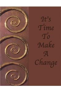 It's Time To Make A Change
