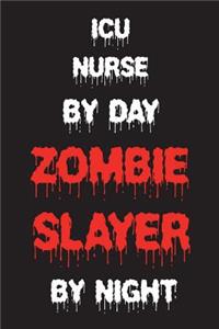 ICU Nurse By Day Zombie Slayer By Night