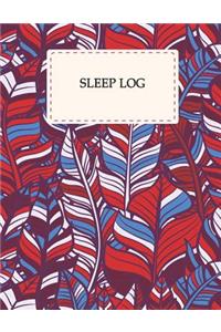 Sleep Log: Beautiful Leaves, Monitor Healthy Sleep Habits and Insomnia, Sleep Tracker Log Journal 120 Pages 8.5 X 11