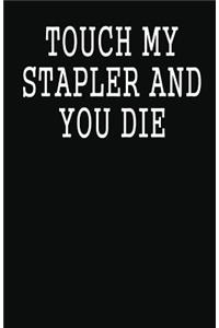 Touch My Stapler and You Die