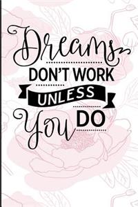 Dreams Don't Work Unless You Do