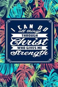 I Can Do All Things Through Christ Who Gives Me Strength